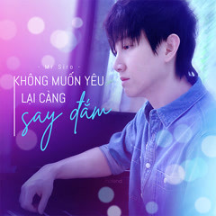 Không Muốn Yêu Lại Càng Say Đắm - Siro