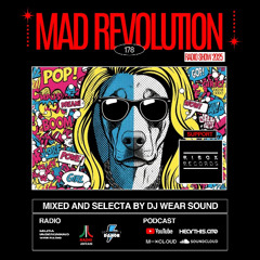 Mad Revolution 178 mixed by Dj Wear Sound