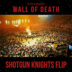 EPTIC x MARAUDA - WALL OF DEATH [SHOTGUN KNIGHTS FLIP]