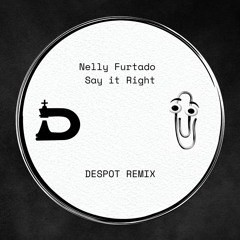 Nelly Furtado - Say It Right (DESPOT BOOTLEG)