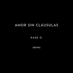 Kase O - Amor Sin Cláusulas (REMIX)