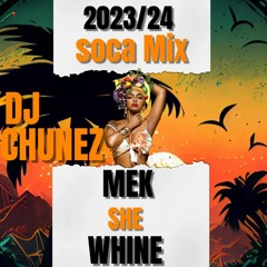 "DJ Chunez Mek She Whine" 2023/24 Soca Mix