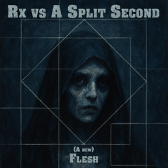 Rx vs A Split Second - A new Flesh (Short edit)