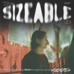 The Sizeable Mix Vol. 51: Ekkel