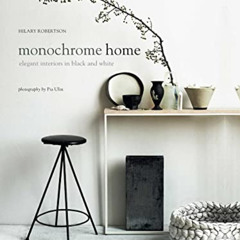 VIEW EBOOK 📝 Monochrome Home: Elegant Interiors in Black and White by  Hilary Robert