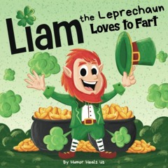 E-book download Liam the Leprechaun Loves to Fart: A Rhyming Read Aloud Story
