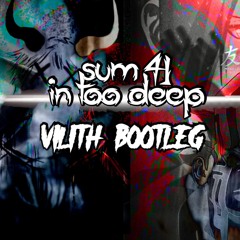 Sum 41 - In Too Deep (Vilith 'Hard Techno' Bootleg)