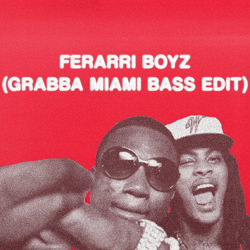 FERARRI BOYZ (GRABBA MIAMI BASS EDIT)