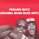 on FERARRI BOYZ (GRABBA MIAMI BASS EDIT)