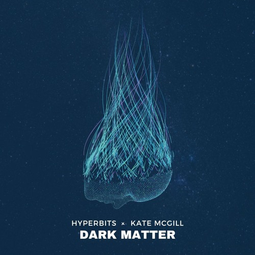 Hyperbits x Kate McGill - Dark Matter