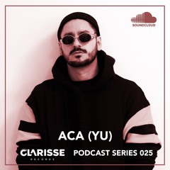 Clarisse Records Podcast CP025 mixed by ACA