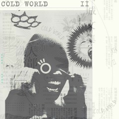 COLD WORLD W/ Lxrd Killa