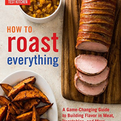 VIEW PDF 📮 How to Roast Everything: A Game-Changing Guide to Building Flavor in Meat