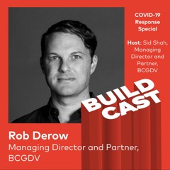 Buildcast COVID-19 Response Special - Rob Derow, Managing Director and Partner, BCGDV