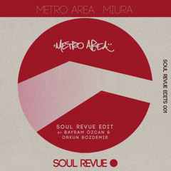 Metro Area - Miura (Soul Revue Edit by Bayram Özcan & Orkun Bozdemir)