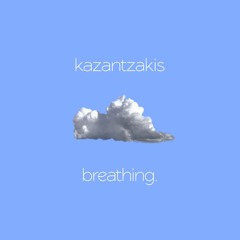 kazantzakis - breathing.