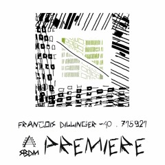 SBDM Premiere: FRANCOIS DILLINGER "-40.715921" [EC Underground]