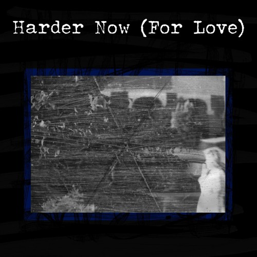 Harder Now (For Love)