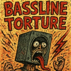 BASSLINE TORTURE EP.1