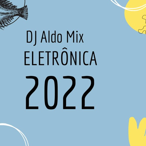 Stream Mix Eletrônica 2022 by Aldo Alves | Listen online for free on ...