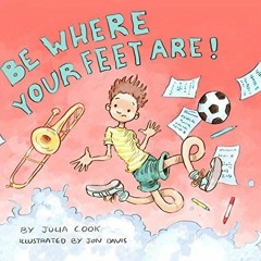 Read Book Be Where Your Feet Are!