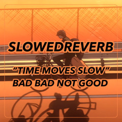 BADBADNOTGOOD - Time Moves Slow (SlowedReverb)