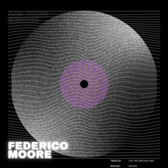 FREE DL: Federico Moore - Call Me (Original Mix)[405F021]