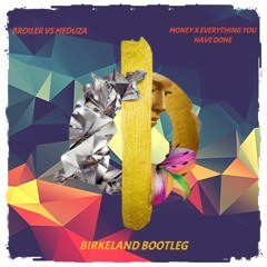 Broiler vs Meduza - Money x Everything You Have Done (BIRKELAND Bootleg)