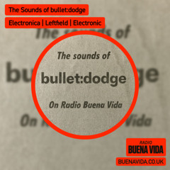 The Sounds of bullet:dodge - Radio Buena Vida 13.11.25
