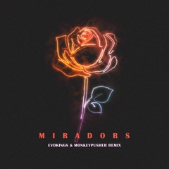Miradors - Evokings & Monkeypusher Remix