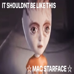 IT SH0ULDNT BE LIKE THIS - ☆MAC STARFACE☆ #z00mout (mv link desc)