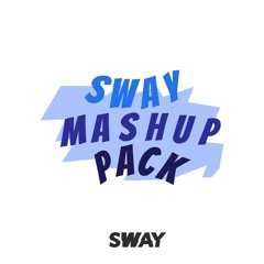 SWAY MASHUPPACK VOL.1 (FREE DOWNLOADLINK IN DESCRIPTION)