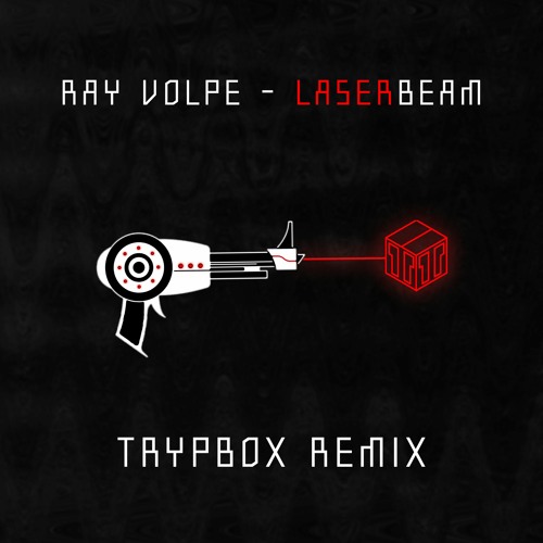 Ray Volpe - Laserbeam (TRYPBOX Remix)