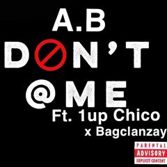 Don't @ Me Ft. 1UP Chico x BagclanZay