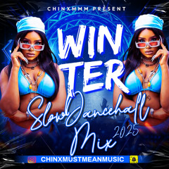 2025 Slow Dancehall Winter Mixed By ChinxMMM
