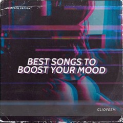 VVIP BEST SONGS TO  BOOST YOUR MOOD (CLIOFEEMMIX)