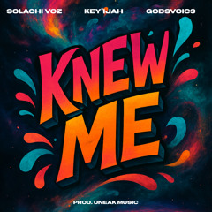 Knew Me (feat. GODSVOIC3 & Key'ijah)