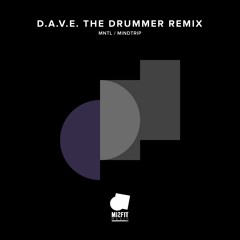 MNTL - Mindtrip (D.A.V.E. The Drummer Remix)