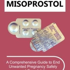 DOWNLOAD/PDF Misoprostol: A Comprehensive Guide to End Unwanted Pregnancy Safely and