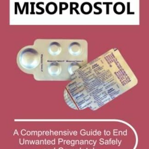 DOWNLOAD/PDF Misoprostol: A Comprehensive Guide to End Unwanted Pregnancy Safely and