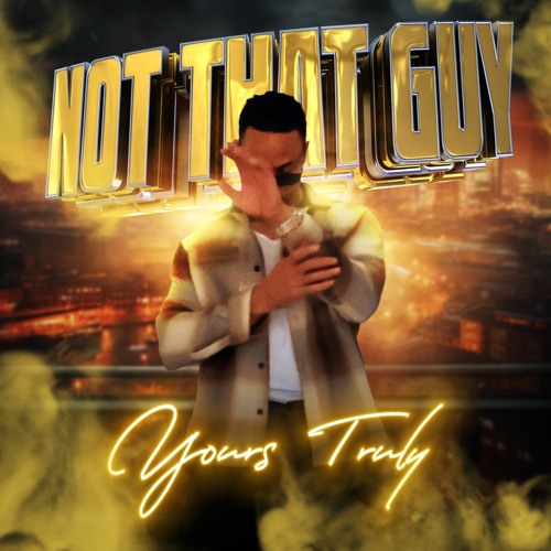 MC YOURS TRULY-NOT THAT GUY