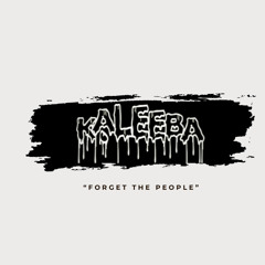 Kaleeba - forget the people [FREE DOWNLOAD]