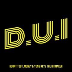 Kountitout_Money - DUI - FT Yung Keyz The Hitmaker