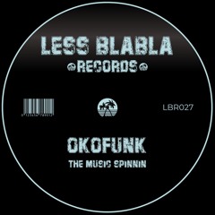 PREMIERE: OKOFUNK - The Music Spinnin [Less Blabla Records]