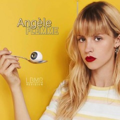 Angèle - Flemme (LBMR REVISION)