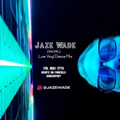 Jaze Wade (Sw1RL) - Live at Bears - November 17th [vinyl dj mix]