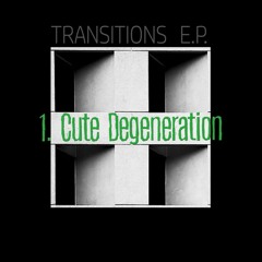 Cute Degeneration [Transitions EP - Djane Ki]