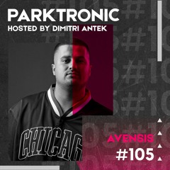 Parktronic #105 | Melodic & Tech House Show | Avensis Guest Mix