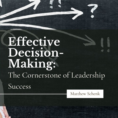 Effective Decision-Making The Cornerstone Of Leadership Success