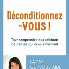 Lire Déconditionnez-vous ! - Tout comprendre aux schémas de pensée qui nous enferment (French Edi